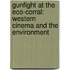 Gunfight At The Eco-Corral: Western Cinema And The Environment