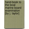 Hand-Book to the Local Marine Board Examination [By J. Taylor] door Janet Taylor