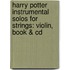 Harry Potter Instrumental Solos For Strings: Violin, Book & Cd