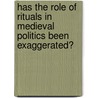 Has the role of rituals in medieval politics been exaggerated? by Nicholas Williams