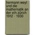 Hermann Weyl Und Die Mathematik An Der Eth Zürich 1912 - 1930