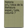 Historia Crï¿½Tica De La Literatura Espaï¿½Ola, Volume 7 by Jos� Amador Los De R�Os