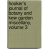 Hooker's Journal of Botany and Kew Garden Miscellany, Volume 3 by Sir William Jackson Hooker