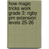 How Magic Tricks Work Grade 3: Rigby Pm Extension Levels 25-26 door Patrick Mangan