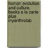 Human Evolution And Culture, Books A La Carte Plus Myanthrolab