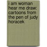 I Am Woman Hear Me Draw: Cartoons from the Pen of Judy Horacek door Judy Horacek