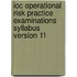 Ioc Operational Risk Practice Examinations Syllabus Version 11