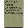 Idee D'Une Histoire Universelle Au Point De Vue Cosmopolitique door Immanual Kant