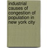 Industrial Causes of Congestion of Population in New York City door Edward Ewing Pratt