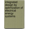 Integrated Design by Optimization of Electrical Energy Systems by Xavier Roboam
