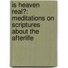 Is Heaven Real?: Meditations on Scriptures about the Afterlife by Zondervan Publishing