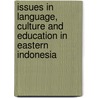 Issues in Language, Culture and Education in Eastern Indonesia door Mochtar Marhum