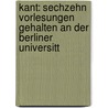 Kant: Sechzehn Vorlesungen Gehalten An Der Berliner Universitt door George Simmel
