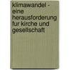 Klimawandel - Eine Herausforderung Fur Kirche Und Gesellschaft by Simon Becker
