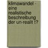 Klimawandel - Eine Realistische  Beschreibung Der Un-Realit T?