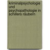 Kriminalpsychologie und Psychopathologie in Schillers Räubern door Wulffen Erich