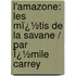 L'Amazone: Les Mï¿½Tis De La Savane / Par Ï¿½Mile Carrey