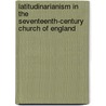 Latitudinarianism In The Seventeenth-Century Church Of England door Richard H. Popkin