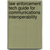 Law Enforcement Tech Guide for Communications Interoperability door United States Government