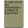 Le code civil et son interprétation juridique et linguistique door Johanna Höltl