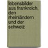 Lebensbilder aus Frankreich, den Rheinländern und der Schweiz