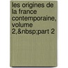 Les Origines De La France Contemporaine, Volume 2,&Nbsp;Part 2 door Hippolyte Taine