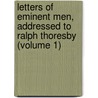 Letters Of Eminent Men, Addressed To Ralph Thoresby (Volume 1) door Ralph Thoresby