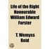 Life of the Right Honourable William Edward Forster Volume . 1