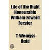 Life of the Right Honourable William Edward Forster Volume . 1 door Thomas Wemyss Reid