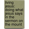 Living Jesus: Doing What Jesus Says in the Sermon on the Mount door Randy Harris