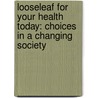 Looseleaf for Your Health Today: Choices in a Changing Society door Sara MacKenzie