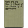 Marx And The Bible: A Critique Of The Philosophy Of Oppression door Jose P. Miranda