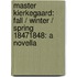 Master Kierkegaard: Fall / Winter / Spring 18471848: A Novella