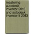 Mastering Autodesk Inventor 2013 And Autodesk Inventor Lt 2013