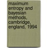 Maximum Entropy and Bayesian Methods, Cambridge, England, 1994 by John Skilling
