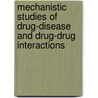 Mechanistic Studies of Drug-Disease and Drug-Drug Interactions door Xinsheng Gu