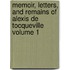 Memoir, Letters, and Remains of Alexis de Tocqueville Volume 1