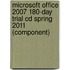Microsoft Office 2007 180-Day Trial Cd Spring 2011 (Component)