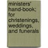 Ministers' Hand-Book; For Christenings, Weddings, And Funerals