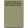 Model Evaluation For Seasonal Forecasting Over Southern Africa door Nana Ama Kum Browne