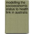 Modelling the socioeconomic status to health link in Australia