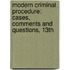 Modern Criminal Procedure: Cases, Comments and Questions, 13th