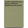 Modern Philanthropy: a Study of Efficient Appealing and Giving by William Harvey Allen