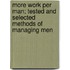 More Work Per Man; Tested and Selected Methods of Managing Men