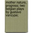 Mother Nature, Progress; Two Belgian Plays by Gustave Vanzype;