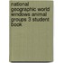 National Geographic World Windows Animal Groups 3 Student Book