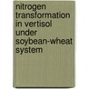 Nitrogen Transformation in Vertisol under soybean-wheat system door Shahina Tabassum