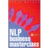 Nlp Business Masterclass: Skills For Realising Human Potential