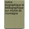 Notice Biographique Et Bibliographique Sur Michel de Montaigne door Ernest Courbet