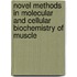 Novel Methods In Molecular And Cellular Biochemistry Of Muscle